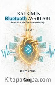 Kalbimin Bluetooth Ayarları <br /> Siber Etik ve İnsanın Geleceği (Faz 2)