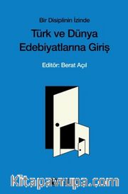 Bir Disiplinin İzinde <br /> Türk ve Dünya Edebiyatına Giriş