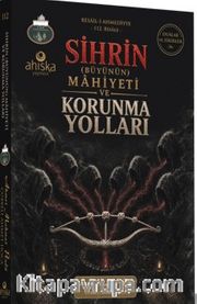 Sihrin Büyünün Mahiyeti ve Korunma Yolları