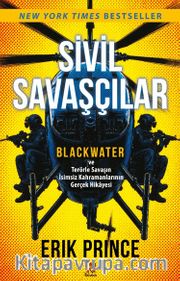 Sivil Savaşçılar <br /> Blackwater ve Terörle Savaşın İsimsiz Kahramanlarının Gerçek Hikayesi