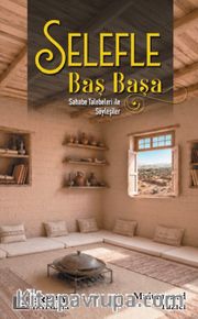 Selefle Baş Başa <br /> Sahabe Talebeleri ile Söyleşiler