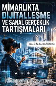 Mimarlıkta Dijitalleşme ve Sanal Gerçeklik Tartışmaları
