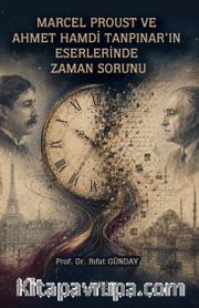 Marcel Proust ve  Ahmet Hamdi Tanpınar'in  Eserlerinde Zaman Sorunu