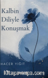 Kalbin Diliyle Konuşmak