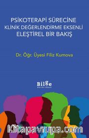 Psikoterapi Sürecine Klinik  Değerlendirme Eksenli Eleştirel Bir Bakış