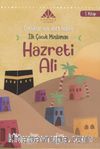 İlk Çocuk Müslüman Hazreti Ali (1.Kitap) / Çocuklar İçin Dört Halife Dizisi