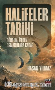 Halifeler Tarihi <br /> Dört Halifeden Osmanlılara Kadar