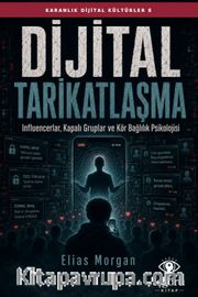Karanlık Dijital Kültürler 8: Dijital Tarikatlaşma <br /> Influencerlar, Kapalı Gruplar ve Kör Bağlılık Psikolojisi