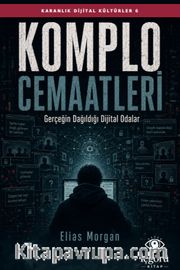Karanlık Dijital Kültürler 6: Komplo Cemaatleri <br /> Gerçeğin Dağıldığı Dijital Odalar