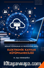 Mesleki Yetkinlikler ve Profesyonel Bakış: Elektronik Kaynak Kütüphaneciliği