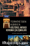 Türkiye'den Kıbrıs'a Kültürel Mirası Koruma Çalışmaları