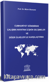 Cumhuriyet Döneminde Çalışma Hayatına İlişkin Gelişmeler ve Diğer Ülkeler ile Karşılaştırma
