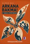 Arkana Bakma! O Tarafa Gitmiyorsun