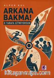 Arkana Bakma! O Tarafa Gitmiyorsun