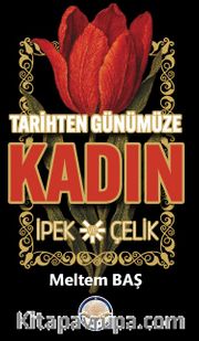 Tarihten Günümüze Kadın <br /> İpek ve Çelik