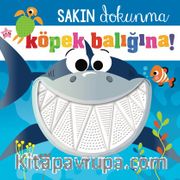 Sakın Dokunma / Köpek Balığına