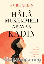 Hala Mükemmeli Arayan Kadın