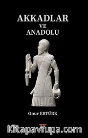 Akkadlar ve Anadolu