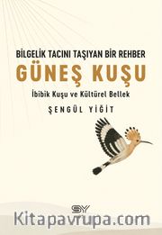 Bilgelik Tacını Taşıyan Bir Rehber <br /> Güneş Kuşu