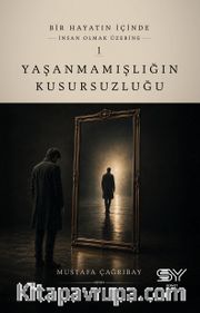 Yaşanmamışlığın Kusursuzluğu