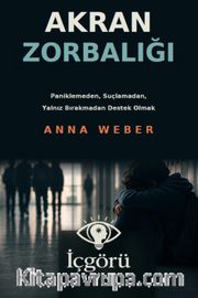 Akran Zorbalığı <br /> Paniklemeden, Suçlamadan, Yalnız Bırakmadan Destek Olmak