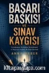 Başarı Baskısı ve Sınav Kaygısı & Çocuğunuzu Yormadan Desteklemek ve Başarıyla Sağlıklı Bir İlişki Kurmak