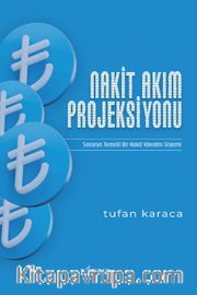 Nakit Akım Projeksiyonu <br /> Senaryo Temelli Bir Nakit Yönetim Sistemi