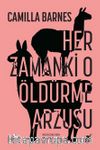 Her Zamanki O Öldürme Arzusu