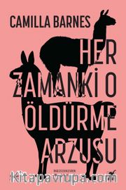 Her Zamanki O Öldürme Arzusu