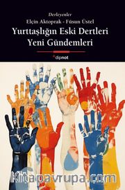 Yurttaşlığın Eski  Dertleri <br /> Yeni Gündemleri