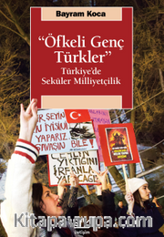 "Öfkeli Genç Türkler" <br /> Türkiye'de Seküler Milliyetçilik