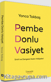 Pembe Donlu Vasiyet & Sinirli ve Dengesiz Kadın Hikayeleri