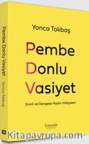 Pembe Donlu Vasiyet <br /> Sinirli ve Dengesiz Kadın Hikayeleri