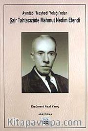Ayıntab "Meşhedi Yolağı"ndan Şair Tahtacızade Mahmut Nedim Efendi