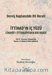 İttihad'ın İç Yüzü <br /> Cinayat-ı İttihadiyeden Bir Nebze