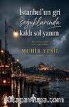 İstanbul'un Gri Soğuklarında Kaldı Sol Yanım