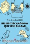 Belirsizlik Çağında İşin Yeni Anlamı
