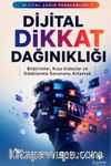Dijital Çağın Problemleri 1: Dijital Dikkat Dağınıklığı & Bildirimler, Kısa Videolar ve Odaklanma Sorununu Anlamak