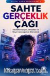 Dijital Çağın Problemleri 3: Sahte Gerçeklik Çağı & Dezenformasyon, Deepfake ve Neye İnanacağımızı Bilememek
