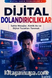 Dijital Çağın Problemleri 4: Dijital Dolandırıcılıklar <br /> Sahte Mesajlar, Kimlik Avı ve Dijital Tuzakları Tanımak