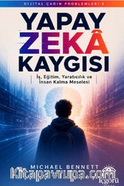 Dijital Çağın Problemleri 5: Yapay Zeka Kaygısı <br /> İş, Eğitim, Yaratıcılık ve İnsan Kalma Meselesi