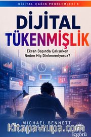 Dijital Çağın Problemleri 8: Dijital Tükenmişlik <br /> Ekran Başında Çalışırken Neden Hiç Dinlenemiyoruz?