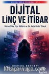 Dijital Çağın Problemleri 9: Dijital Linç ve İtibar & Online Öfke, İfşa Kültürü ve Bir Anda Hedef Olmak
