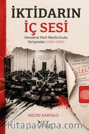 İktidarın İç Sesi <br /> Demokrat Parti Meclis Grubu Tartışmaları (1956–1960)