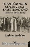 İslam Dünyasının Uyanışı ve Batı Karşıtı Dönüşümü Vahhabilik - İhvan - Selefiye
