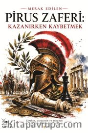 Pirus Zaferi <br /> Kazanırken Kaybetmek