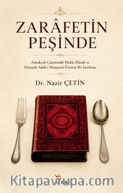 Zarafetin Peşinde <br /> Antakyalı Çinçinzade Hakkı Efendi ve Osmanlı Adab-ı Muaşereti Üzerine Bir İnceleme