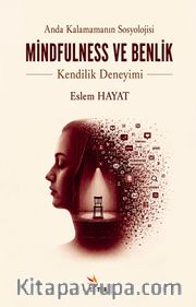 Mindfulness ve Benlik <br /> Anda Kalamamanın Sosyolojisi