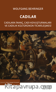 Cadılar <br /> Cadılara İnanç, Cadı Kovuşturmaları ve Cadılık Kültürünün Ticarileşmesi