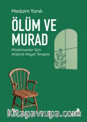Ölüm ve Murad Müslümanlar İçin Anlamlı Hayat Terapisi
